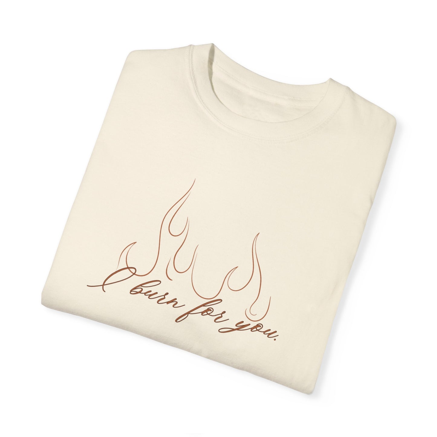 Burn For You Tee