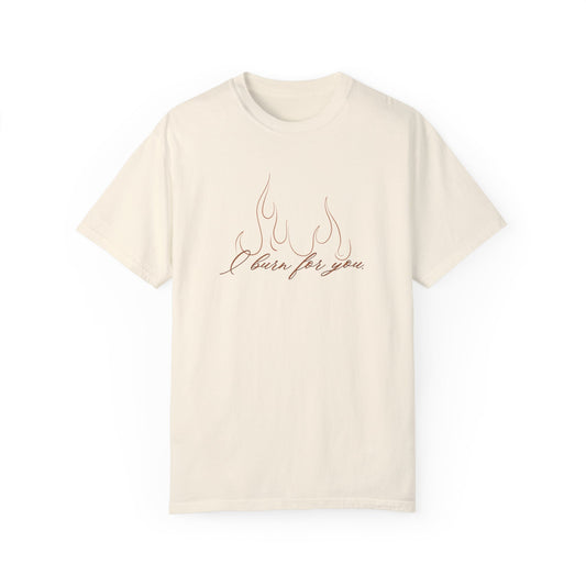 Burn For You Tee